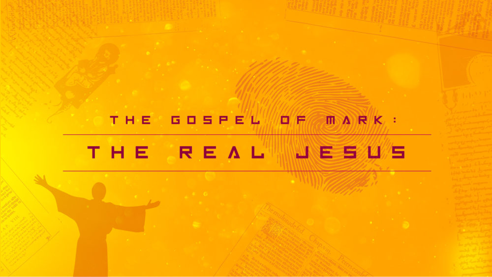 Gospel of Mark: The Real Jesus