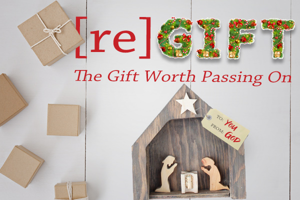 [re]Gift THE Gift Worth Passing On